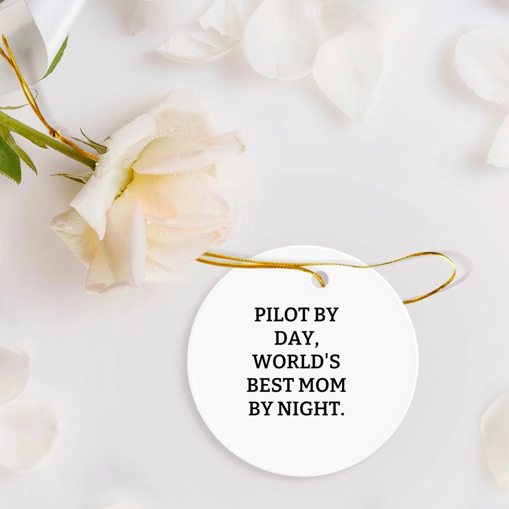 Pilot Gifts from Mom - Funny Circle Ornament, 'Pilot By Day, World's Best Mom By Night.' - Unique Christmas Unique Gifts for Pilot
