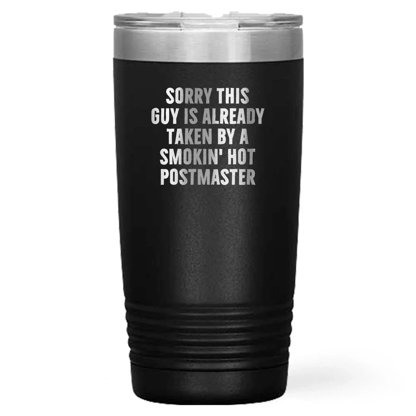 Funny Postmaster Gifts, Sorry This Guy Is Already Taken By A Smokin' Hot Postmaster Tumbler, Personalized Gifts from Friends, Coworkers, or Family for Father's Day