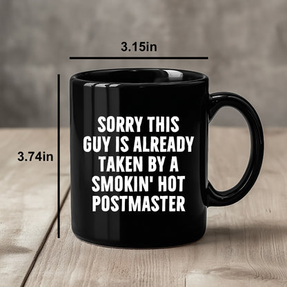 Funny Postmaster Gifts, Sorry This Guy Is Already Taken by a Smokin' Hot Postmaster Black Coffee Mug, Father's Day Unique Gifts from Friends to Men