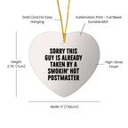 Funny Postmaster Gifts, Sorry This Guy Is Already Taken By A Smokin' Hot Postmaster Heart Ornament, Christmas Unique Gifts from Friends to Family