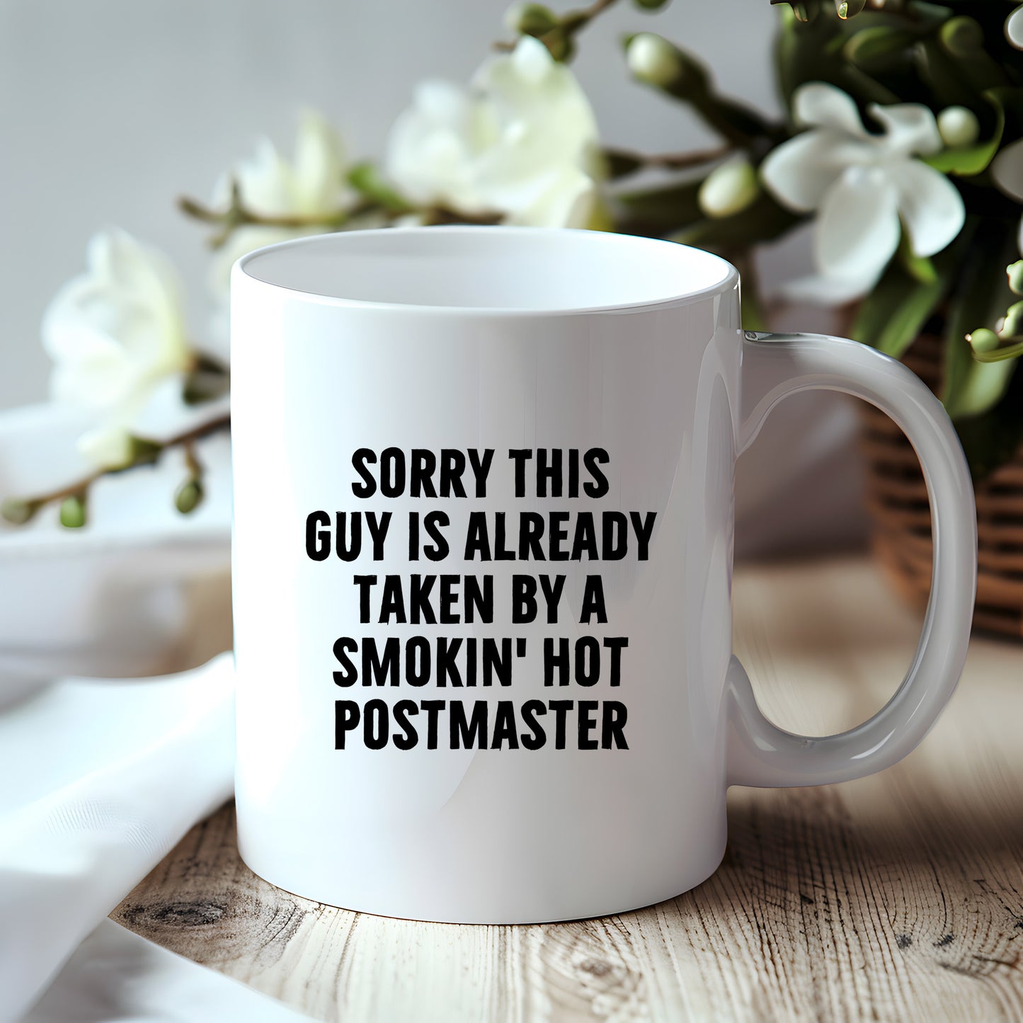 Funny Postmaster Gifts, White Coffee Mug, Sorry This Guy Is Already Taken By A Smokin' Hot Postmaster, Gifts for Postmaster, Father's Day Unique