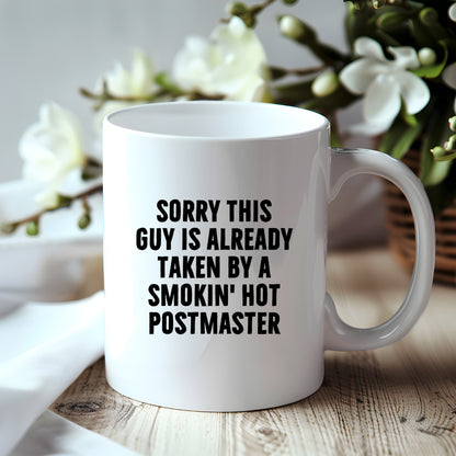 Funny Postmaster Gifts, White Coffee Mug, Sorry This Guy Is Already Taken By A Smokin' Hot Postmaster, Gifts for Postmaster, Father's Day Unique