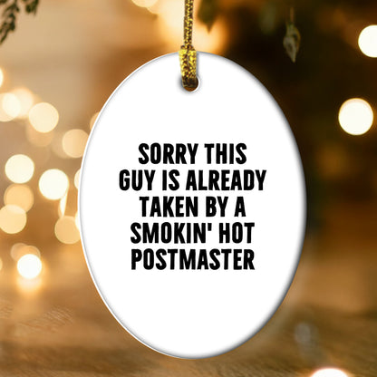 Funny Postmaster Gifts - 'Sorry This Guy Is Already Taken By A Smokin' Hot Postmaster' Oval Ornament, White, 3.25'' Tall, Perfect for Men, Women, Friends, Christmas Unique Gifts from Family