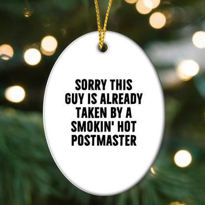 Funny Postmaster Gifts - 'Sorry This Guy Is Already Taken By A Smokin' Hot Postmaster' Oval Ornament, White, 3.25'' Tall, Perfect for Men, Women, Friends, Christmas Unique Gifts from Family