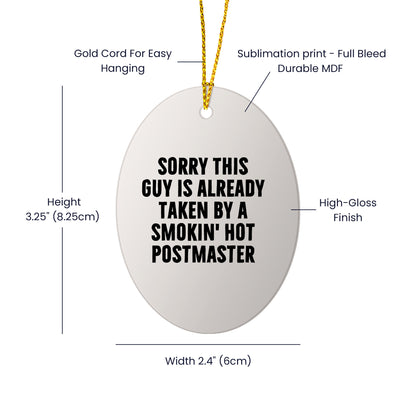 Funny Postmaster Gifts - 'Sorry This Guy Is Already Taken By A Smokin' Hot Postmaster' Oval Ornament, White, 3.25'' Tall, Perfect for Men, Women, Friends, Christmas Unique Gifts from Family