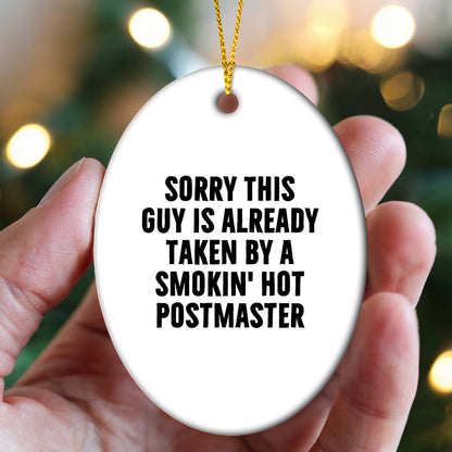 Funny Postmaster Gifts - 'Sorry This Guy Is Already Taken By A Smokin' Hot Postmaster' Oval Ornament, White, 3.25'' Tall, Perfect for Men, Women, Friends, Christmas Unique Gifts from Family