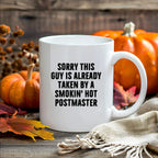 Funny Postmaster Gifts, White Coffee Mug, Sorry This Guy Is Already Taken By A Smokin' Hot Postmaster, Gifts for Postmaster, Father's Day Unique