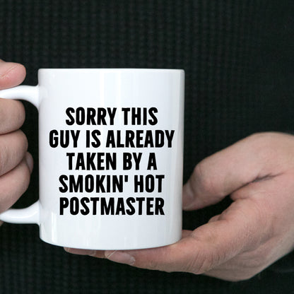 Funny Postmaster Gifts, White Coffee Mug, Sorry This Guy Is Already Taken By A Smokin' Hot Postmaster, Gifts for Postmaster, Father's Day Unique
