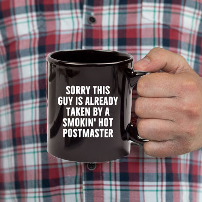 Funny Postmaster Gifts, Sorry This Guy Is Already Taken by a Smokin' Hot Postmaster Black Coffee Mug, Father's Day Unique Gifts from Friends to Men