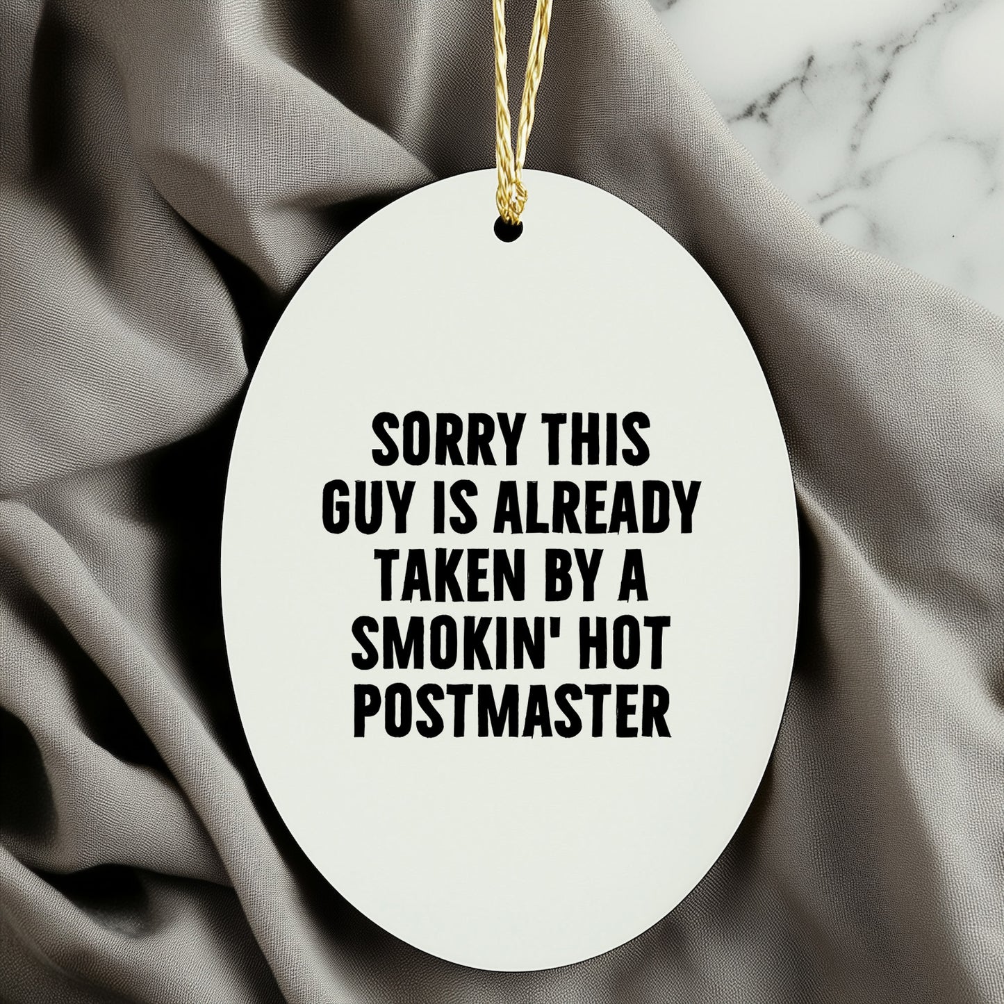 Funny Postmaster Gifts - 'Sorry This Guy Is Already Taken By A Smokin' Hot Postmaster' Oval Ornament, White, 3.25'' Tall, Perfect for Men, Women, Friends, Christmas Unique Gifts from Family