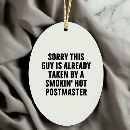 Funny Postmaster Gifts - 'Sorry This Guy Is Already Taken By A Smokin' Hot Postmaster' Oval Ornament, White, 3.25'' Tall, Perfect for Men, Women, Friends, Christmas Unique Gifts from Family