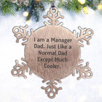 Funn Dad Manager Snowflake Steel Christmas, Ornament - I Am A Manager Dad. Just Like A Normal Dad Except Much Cooler.