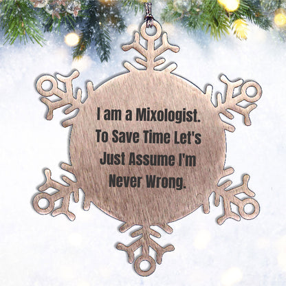 Funny Mixologist Gifts from Friends, Coworkers, or Family - 'I Am A Mixologist. To Save Time Let's Just Assume I'm Never Wrong.' Snowflake Ornament for Christmas - Mallard Moon