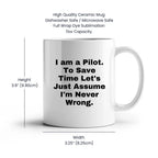 Funny Pilot White Coffee Mug Perfect for Christmas Unique Presents Just Assume I'm Never Wrong