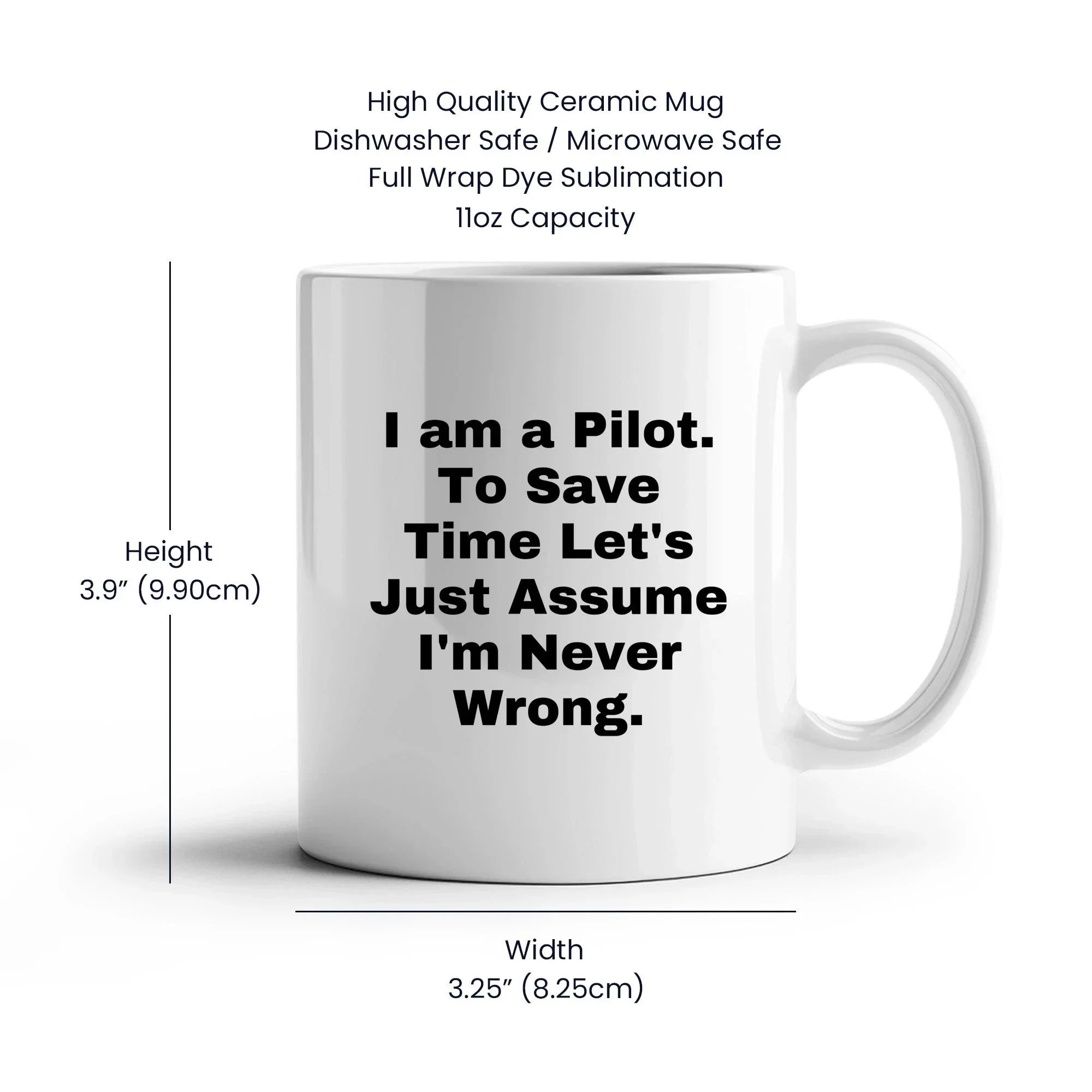 Funny Pilot White Coffee Mug Perfect for Christmas Unique Presents Just Assume I'm Never Wrong