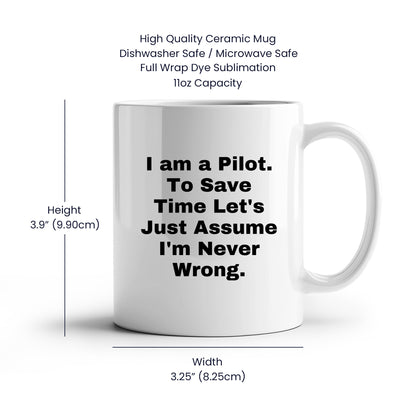 Funny Pilot White Coffee Mug Perfect for Christmas Unique Presents Just Assume I'm Never Wrong