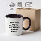Funny Pilot Gift Mug I Am A Pilot To Save Time Lets Just Assume Im Never Wrong Christmas Unique Gifts for Men from Friends