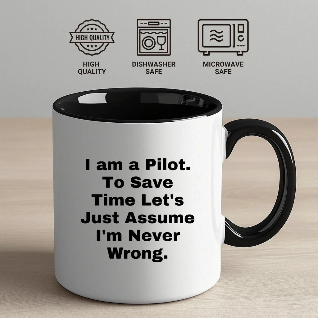 Funny Pilot Gift Mug I Am A Pilot To Save Time Lets Just Assume Im Never Wrong Christmas Unique Gifts for Men from Friends