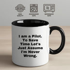 Funny Pilot Gift Mug I Am A Pilot To Save Time Lets Just Assume Im Never Wrong Christmas Unique Gifts for Men from Friends