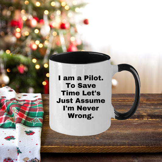 Funny Pilot Gift Mug I Am A Pilot To Save Time Lets Just Assume Im Never Wrong Christmas Unique Gifts for Men from Friends