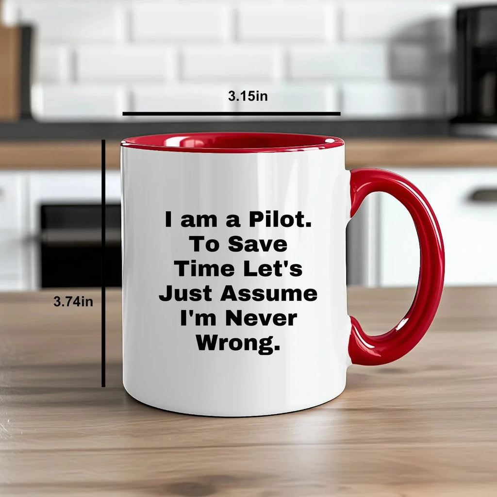 Funny Pilot Gift Mug I Am A Pilot To Save Time Lets Just Assume Im Never Wrong Christmas Unique Gifts for Men from Friends