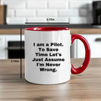 Funny Pilot Gift Mug I Am A Pilot To Save Time Lets Just Assume Im Never Wrong Christmas Unique Gifts for Men from Friends