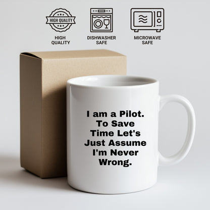 Funny Pilot White Coffee Mug Perfect for Christmas Unique Presents Just Assume I'm Never Wrong