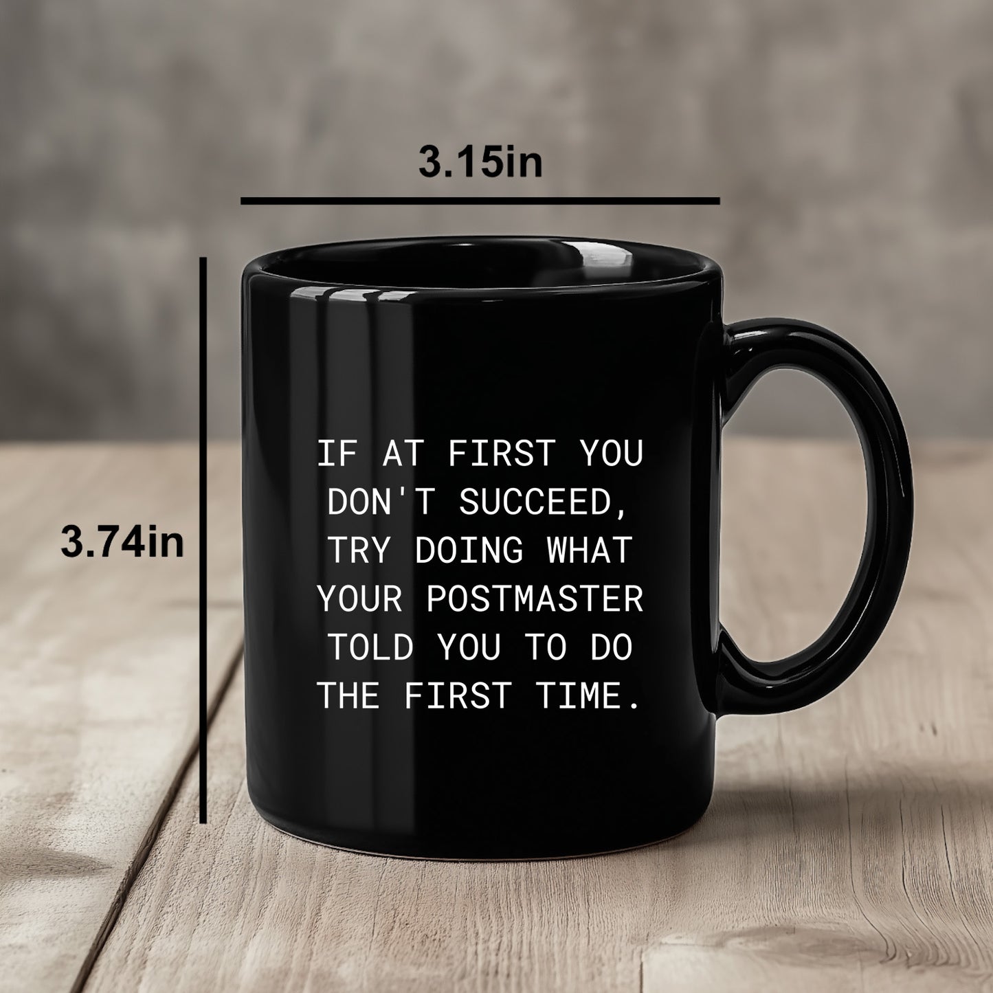 Funny Postmaster Gifts from Men Christmas Unique Mugs for Postmaster, If At First You Don't Succeed, Try Doing What Your Postmaster Told You To Do The First Time. Black Coffee Mug