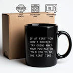 Funny Postmaster Gifts from Men Christmas Unique Mugs for Postmaster, If At First You Don't Succeed, Try Doing What Your Postmaster Told You To Do The First Time. Black Coffee Mug