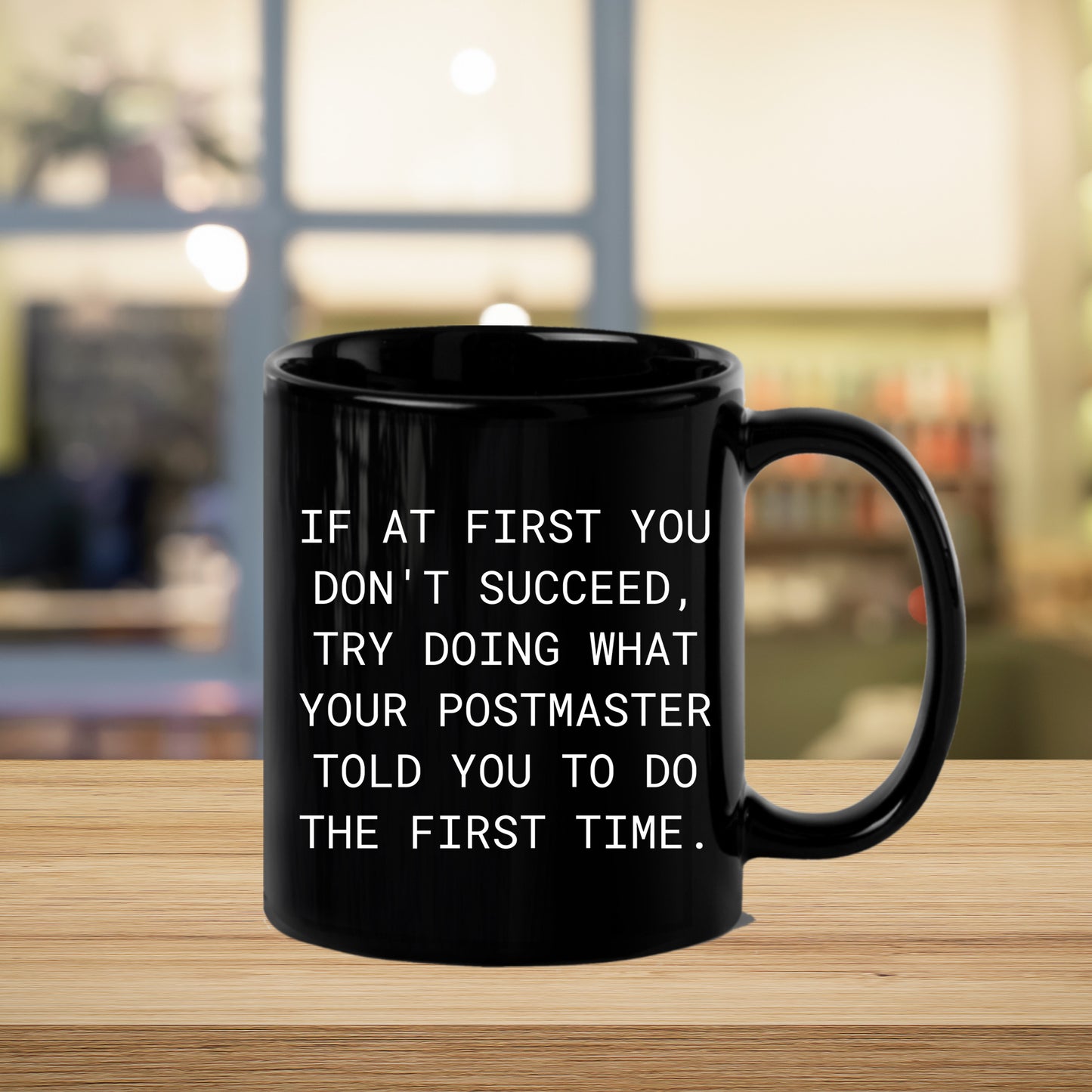 Funny Postmaster Gifts from Men Christmas Unique Mugs for Postmaster, If At First You Don't Succeed, Try Doing What Your Postmaster Told You To Do The First Time. Black Coffee Mug