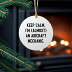 Funny Aircraft Mechanic Gifts for Him from Friends, Aircraft Mechanic Christmas Unique Ornaments, 'Keep Calm I'm (almost) An Aircraft Mechanic', Circle Ornament