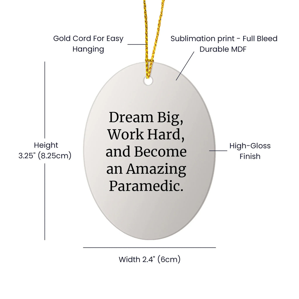 Dream Big Paramedic Oval Ornament Funny Quote Gifts from Family to Friends for Christmas Unique Decorations