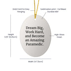 Dream Big Paramedic Oval Ornament Funny Quote Gifts from Family to Friends for Christmas Unique Decorations