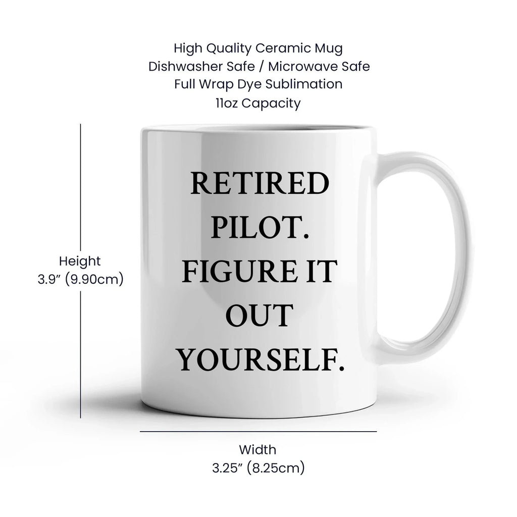 Funny Pilot Gifts from Men to Friends - Retired Pilot Figure It Out Yourself White Coffee Mug for Graduation Unique Gifts