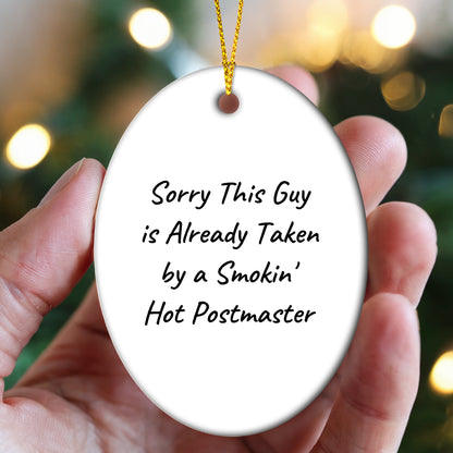 Funny Postmaster Gifts from Friends - 'Sorry This Guy Is Already Taken By A Smokin' Hot Postmaster' Oval Ornament, Christmas Unique Ideas for Family, Coworkers