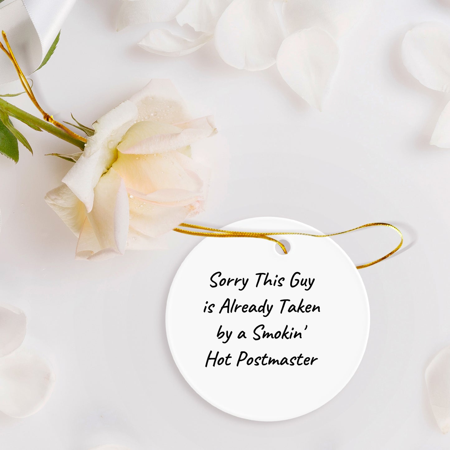 Funny Postmaster Gifts from Friends for Christmas - 'Sorry This Guy Is Already Taken By A Smokin' Hot Postmaster' Circle Ornament