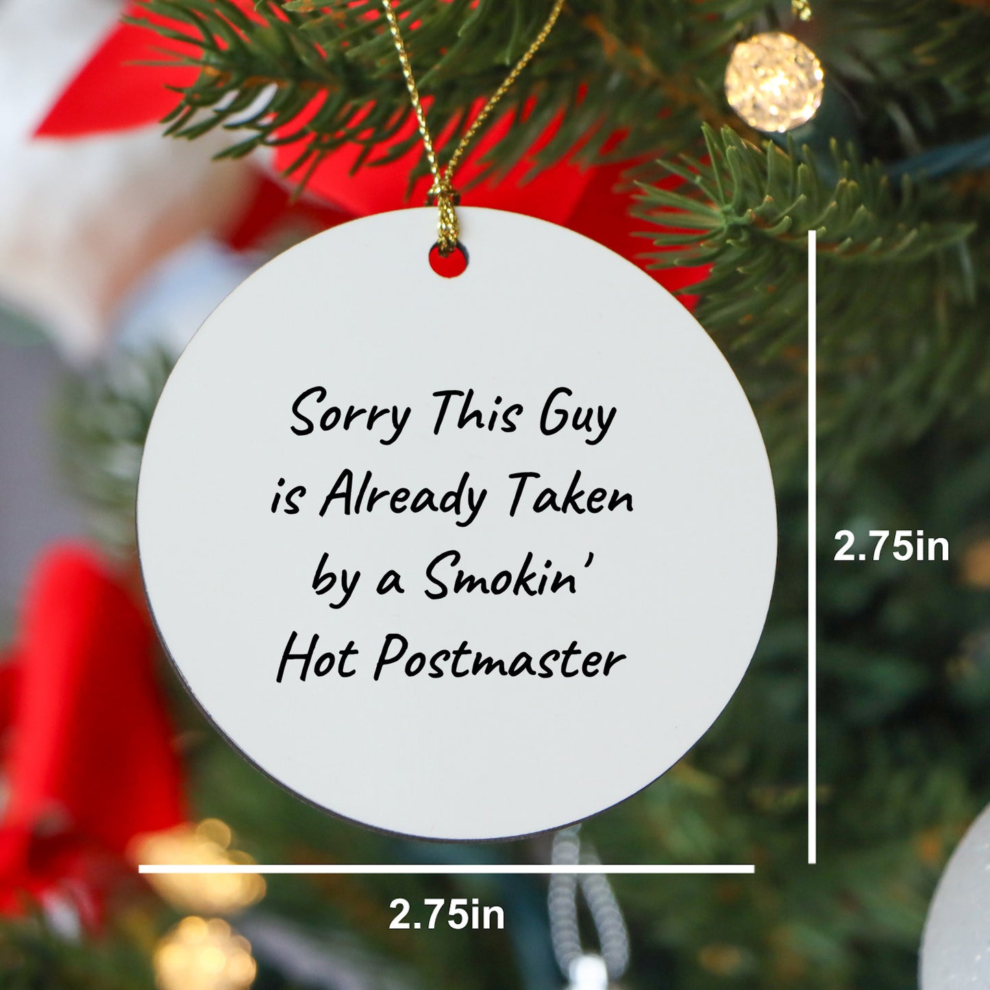 Funny Postmaster Gifts from Friends for Christmas - 'Sorry This Guy Is Already Taken By A Smokin' Hot Postmaster' Circle Ornament