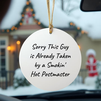 Funny Postmaster Gifts from Friends for Christmas - 'Sorry This Guy Is Already Taken By A Smokin' Hot Postmaster' Circle Ornament