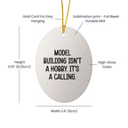 Model Building Enthusiasts Gifts for Christmas - 'Model Building Isn't A Hobby. It's A Calling.' Oval Ornament from Friends