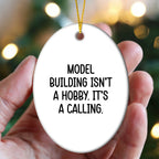 Model Building Enthusiasts Gifts for Christmas - 'Model Building Isn't A Hobby. It's A Calling.' Oval Ornament from Friends