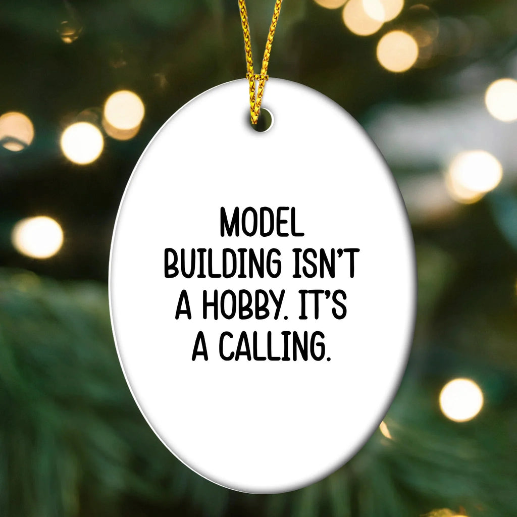Model Building Enthusiasts Gifts for Christmas - 'Model Building Isn't A Hobby. It's A Calling.' Oval Ornament from Friends