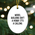 Model Building Enthusiasts Gifts for Christmas - 'Model Building Isn't A Hobby. It's A Calling.' Oval Ornament from Friends