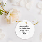 Funny Registered Nurse Christmas Tree cOrnament 'Because I Am The Registered Nurse. That's Why.' Gift