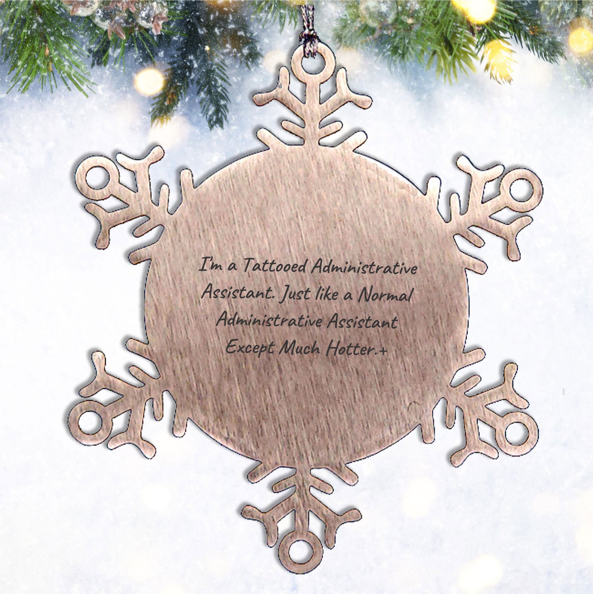 Funny Snowflake Ornament Gifts from Men to Administrative Assistants, 'I'm A Tattooed Administrative Assistant' Humor, 3.14 Inch Stainless Steel, Christmas Unique Gifts - Mallard Moon