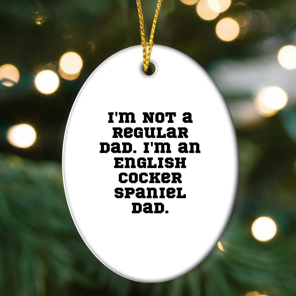 Funny English Cocker Spaniel Dog Christmas Oval Ornament Gifts from Dad, Christmas Unique Gifts for English Cocker Spaniel Dog Owners, Oval Ornament Quote I'm Not A Regular Dad