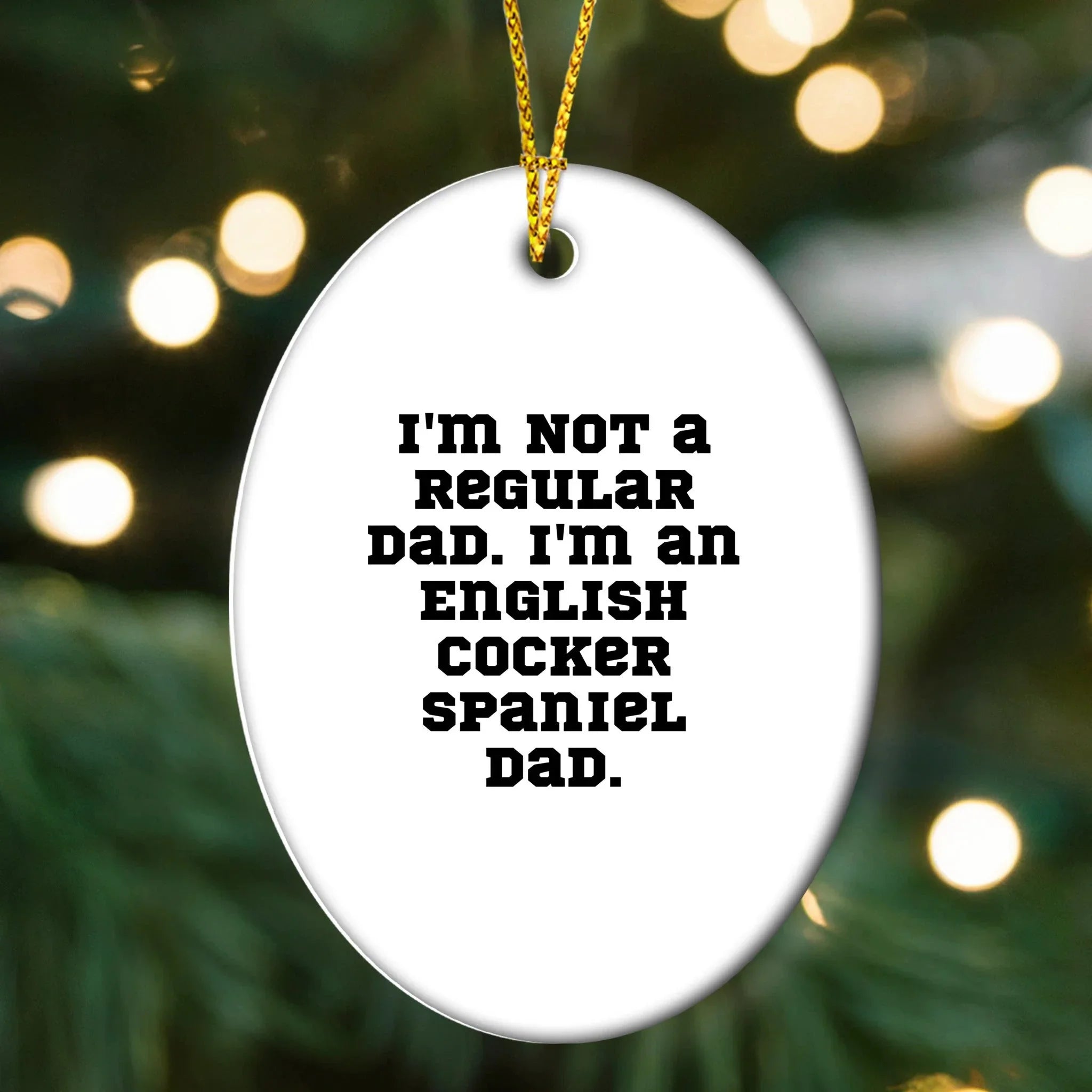 Funny English Cocker Spaniel Dog Christmas Oval Ornament Gifts from Dad, Christmas Unique Gifts for English Cocker Spaniel Dog Owners, Oval Ornament Quote I'm Not A Regular Dad