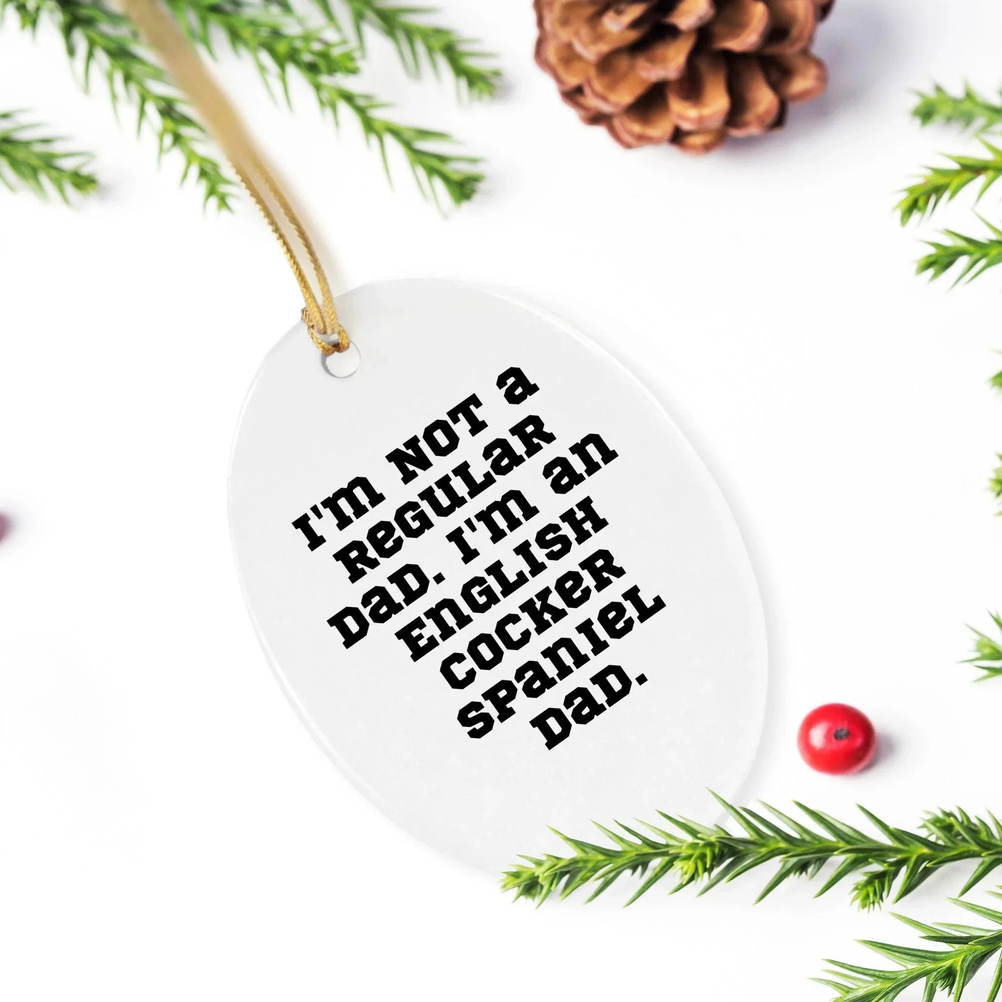 Funny English Cocker Spaniel Dog Christmas Oval Ornament Gifts from Dad, Christmas Unique Gifts for English Cocker Spaniel Dog Owners, Oval Ornament Quote I'm Not A Regular Dad