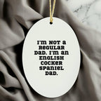 Funny English Cocker Spaniel Dog Christmas Oval Ornament Gifts from Dad, Christmas Unique Gifts for English Cocker Spaniel Dog Owners, Oval Ornament Quote I'm Not A Regular Dad