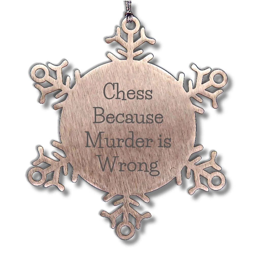 Funny Chess Snowflake Christmas Tree Ornament, 'Chess Because Murder Is Wrong' Unique Gifts