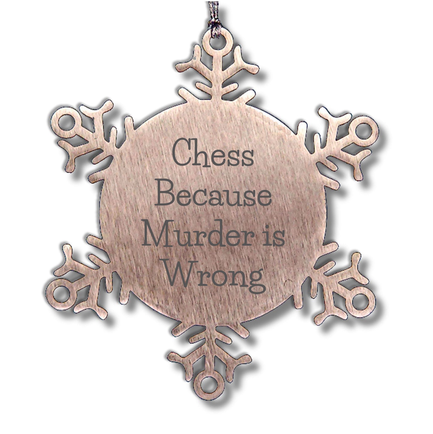 Funny Chess Snowflake Christmas Tree Ornament, 'Chess Because Murder Is Wrong' Unique Gifts - Mallard Moon